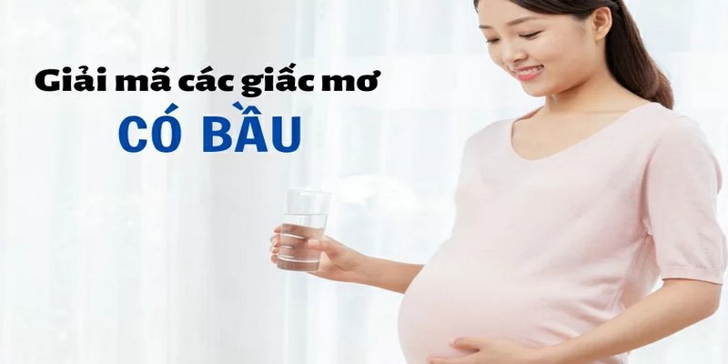 Giải mã ý nghĩa nằm mơ thấy có bầu là gì?