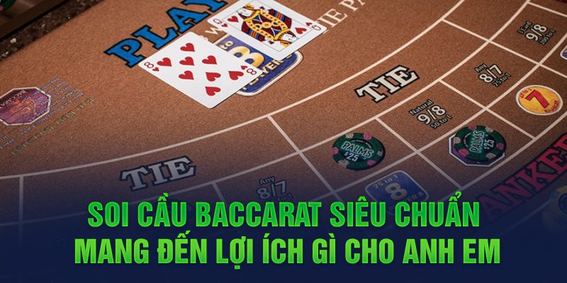 Hướng dẫn bắt cầu Baccarat mang đến lợi ích cho người chơi